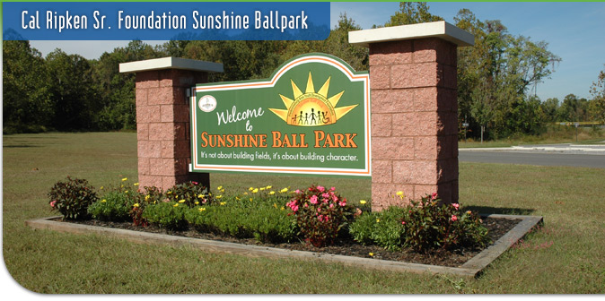 Cal Ripken, Sr. Foundation
Sunshine Ballpark Cal Ripken, Sr. Foundation
Sunshine Ballpark